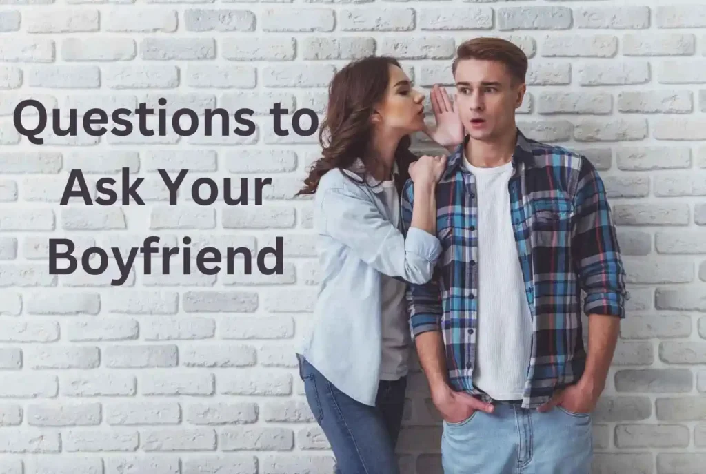 Spice Up Your Relationship with 150 Best Questions to Ask Your Boyfriend