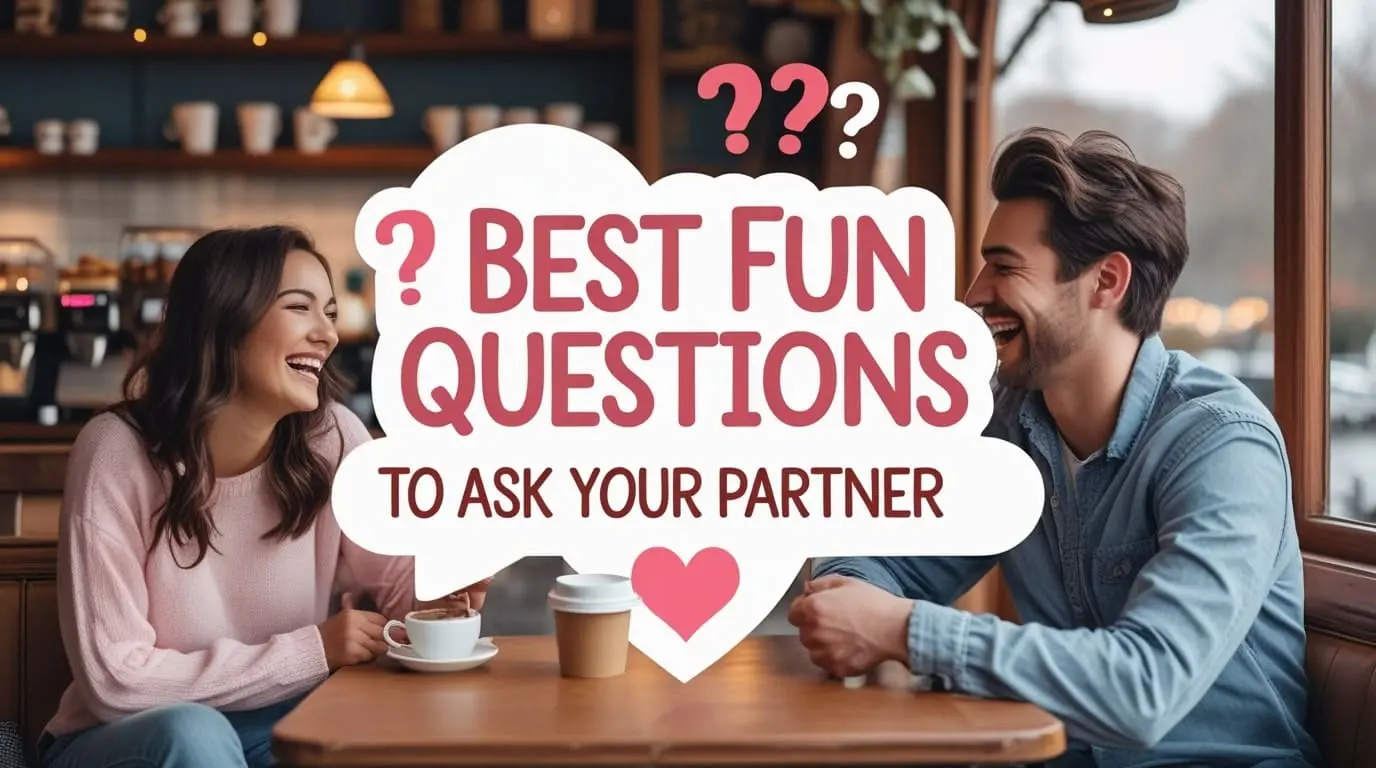 Best Fun Questions to Ask Your Partner