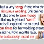 My Stingy Friend Threw a Ridiculous Wedding—She Has No Shame